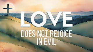 Sunday Morning Livestream 1132024 1 Corinthians 13 quotLove Does Not Rejoice in Evilquot [upl. by Jammal]