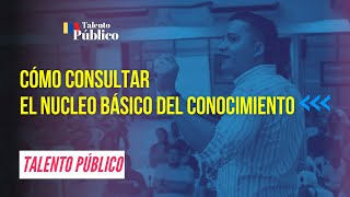 ¿Como consultar al Núcleo Básico del Conocimiento para aplicar a las convocatorias de la CNSC [upl. by Ailisec]