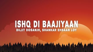 Diljit Dosanjh ShankarEhsaanLoy  Ishq Di Baajiyaan Lyrics [upl. by Ynatirb]