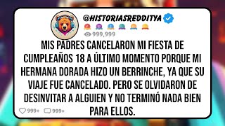 Mis PADRES Cancelaron mi Fiesta de Cumpleaños 18 a Último Momento Porque mi Hermana Dorada Hizo [upl. by Sadowski]