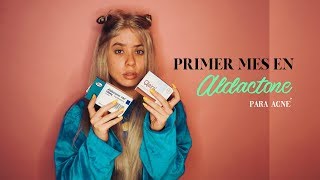 ¿QUE HA PASADO CON MI ACNÉ PRIMER MES TOMANDO ALDACTONE  DETUVE LOS PEELING Y ANTICONCEPTIVOS [upl. by Weidman453]