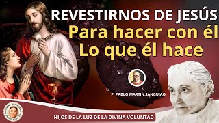 🔴 REVESTIRNOS DE JESÚS PARA HACER CON ÉL LO QUE ÉL HACE  P PABLO MARTIN SANGUIAO  JULIO 4 20 [upl. by Nylidam377]