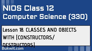 NIOS Class 12 Computer Science 330 Lesson 18 Constructor and Destructor [upl. by Saxela101]