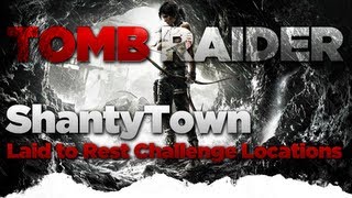 Tomb Raider Shantytown Laid to Rest Challenge Location Guide [upl. by Orlanta910]