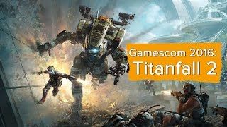 Gamescom 2016 Titanfall 2  Prova [upl. by Nhojleahcim]