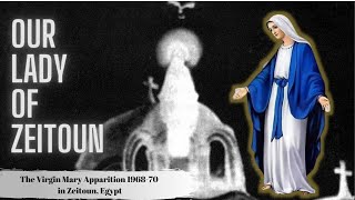 Our Lady Of Zeitoun  The Virgin Mary Apparition in Egypt  Documentary [upl. by Aserehtairam253]