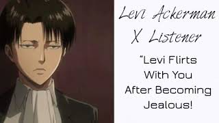 Levi Ackerman X Listener Anime ASMR “Levi Flirts With You After Becoming Jealous” [upl. by Aiceled]