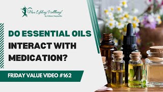 Do Essential Oils Interact With Medication  FVV 162 [upl. by Rettig631]