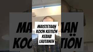 maistetaan koon keitiön kebab lautanen [upl. by Enitsyrhc277]