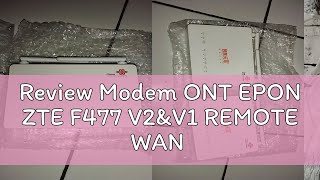 Review Modem ONT EPON ZTE F477 V2ampV1 REMOTE WAN [upl. by Ahseem]