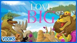 Love Big  Read Aloud Kids Book  Vooks Narrated Storybooks [upl. by Gambrill]