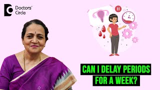 How can I delay my period in a safe amp effective way periods  Dr H S Chandrika  Doctors Circle [upl. by Ettevey]