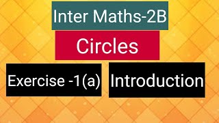 Inter Maths2B Circles Exercise1a Introduction [upl. by Krik]