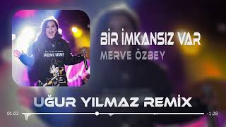 Merve Özbey  Bir İmkansız Var  Uğur Yılmaz Remix [upl. by Anayeek]