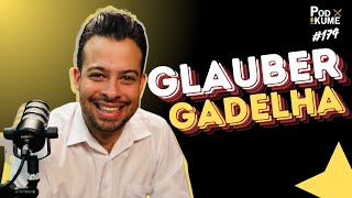 GLAUBER GADELHA  Podcast PodKumê 174 [upl. by Caterina739]