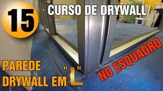 COMO FAZER PAREDE DRYWALL EM L NO ESQUADRO FÁCIL PASSO A PASSO [upl. by Zia]