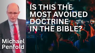 The Most Avoided Doctrine in the Bible  Michael Penfold [upl. by Isiahi]