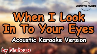 When I look Into Your Eyes  Firehouse Acoustic Karaoke Version [upl. by Nea]