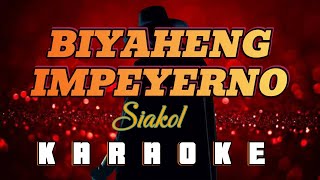 BIYAHENG IMPEYERNO  By Siakol KARAOKE HD [upl. by Arot]