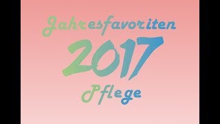 Jahresfavoriten 2017  Pflege  FranzisPflegeKiste [upl. by Aneri961]