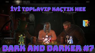 İyi Toplayıp Kaçtık Hee  Dark And Darker 7 [upl. by Adaline]