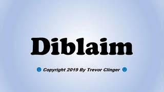 How To Pronounce Diblaim [upl. by Robillard]