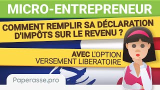 Microentrepreneur  comment remplir sa déclaration dimpôts avec versement libératoire [upl. by Mackenie]