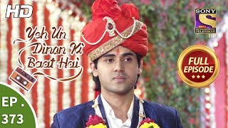 Yeh Un Dinon Ki Baat Hai  Ep 373  Full Episode  25th February 2019 [upl. by Atikram]