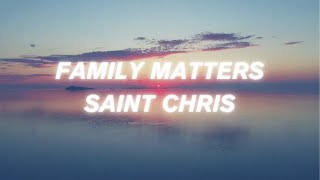 Saint Chris  Family Matters Lyric Video [upl. by Arbmik959]