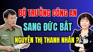 Đại tướng LƯƠNG TAM QUANG sang ĐỨC bắt NGUYỄN THỊ THANH NHÀN Kết quả như thế nào  Duy Ly Radio [upl. by Arukas767]