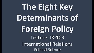 The Eight Key Determinants of Foreign Policy  International Relations  The Alalibo Lectures [upl. by Aenat]