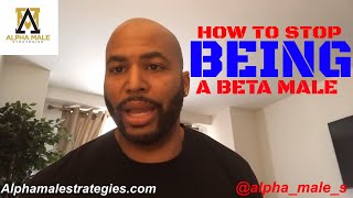 How To Stop Being A Beta Male amp How To Date On A Budget [upl. by Couhp632]