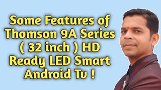 Some Features of Thomson 9A Series 32 inch HD Ready Led Smart Android Tv By Rakesh [upl. by Ahsad]