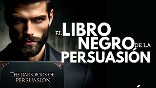 EL LIBRO NEGRO DE LA PERSUASIÓN 😲  DOMINA LAS 23 LEYES  RESUMEN [upl. by Ijies]