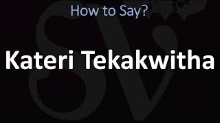 How to Pronounce Kateri Tekakwitha CORRECTLY [upl. by Nolur222]