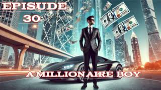 A MILLIONAIRE BOY  EPISUDE 30  HINDI STORY  amillionaireboy hindistory [upl. by Anaela]