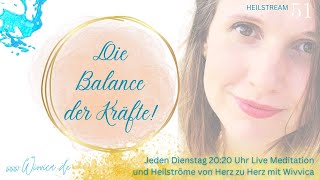 Die Balance der Kräfte  LIVE Heilstrom Meditation mit WiVViCA [upl. by Ainslee]