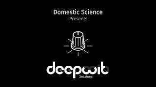 Domestic Science Presents DeepWit Sessions 60 [upl. by Celestyn892]