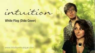 Dido  White Flag Juste Intuition Cover [upl. by Nohsyt]