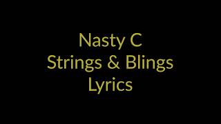 Nasty C  Strings amp Blings  Lyrics Video [upl. by Lindgren]