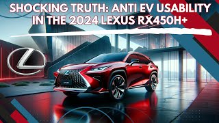 Shocking Truth Anti EV Usability of the 2024 Lexus RX450h [upl. by Lyrac]