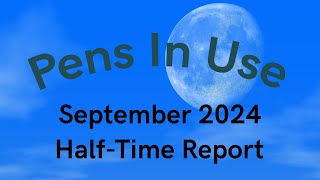 Pens In Use September 2024  HalfTime Report [upl. by Shig]