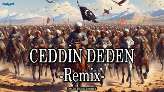 Ceddin Deden Remix  Osmanlı İmparatorluğunun En Meşhur Mehter Marşı [upl. by Lesna]