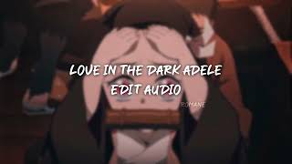 love in the dark adele  edit audio [upl. by Ethelyn]