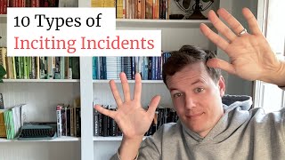 10 Types of Inciting Incidents [upl. by Tedie]