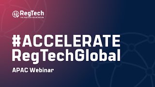 ACCELERATERegTechGlobal APAC Series Webinar 2024 [upl. by Dnalyram]