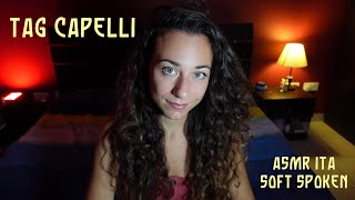 ASMR ITA  Ogni Riccio Un Capriccio 🤭 TAG CAPELLI in SOFT SPOKEN [upl. by Nika890]