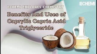 Benefits And Uses of Caprylic Capric Acid Triglyceride [upl. by Etz504]