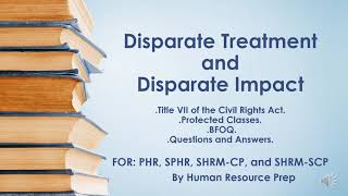 Disparate Treatment and Disparate Impact PHR SPHR SHRMCP amp SHRMSCP Certification Exam Prep [upl. by Longawa]