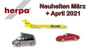 🛬🚙🚐 Die Herpa Neuheiten März  April 2021 in der Übersicht  Modellautos Modellflugzeuge etc [upl. by Elleon300]